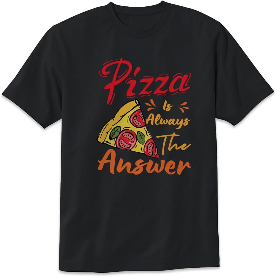 Pizza is Always The Answer T-Shirt Funny Gfits for Pizza Lover Design Tee Short Sleeve Unisex Shirt