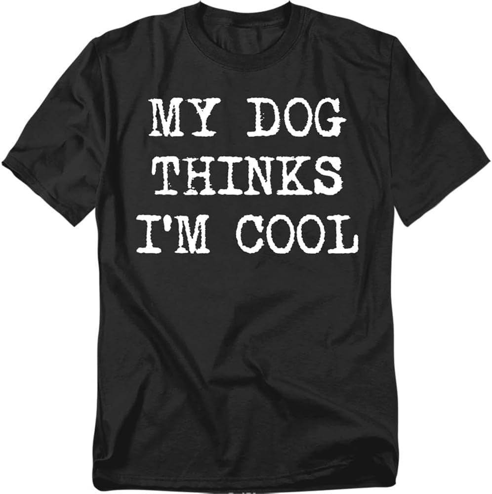 Popfunk My Dog Thinks I’m Cool Funny Dog Lover Pet Humor T-Shirt, Unisex