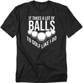 It Takes a Lot of Balls Golf T-Shirt – Funny Golf Humor Tee, Unisex Shirt