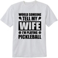 Boring Dog Would Someone Tell My Wife Im Playing Pickleball T-Shirt Pickleball Lover Design Tee Short Sleeve Unisex Shirt