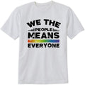 We The People Means Everyone T-Shirt Funny Pride Month Design Tee Short Sleeve Unisex Shirt