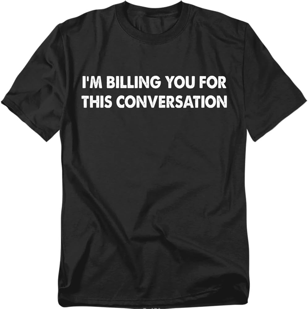 Popfunk Billing for Conversation Funny Lawyer Legal Humor T-Shirt, Unisex