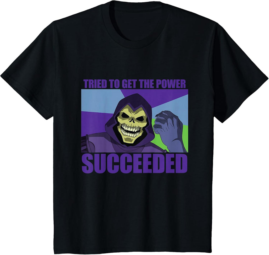 Skeletor - Tried to Get The Power - Succeeded T-Shirt