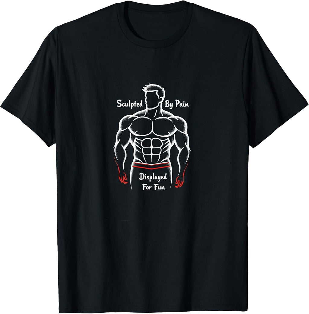 Sculpted by Pain Displayed for Fun Muscle Costume T-Shirt