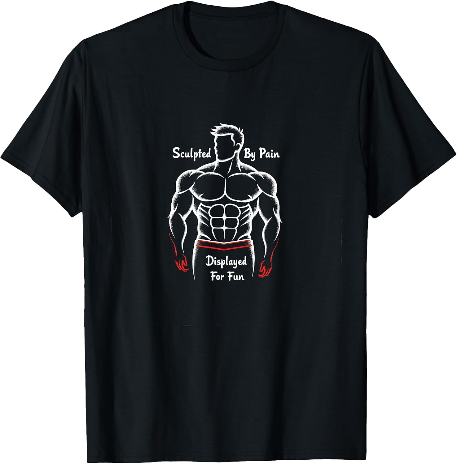 Sculpted by Pain Displayed for Fun Muscle Costume T-Shirt