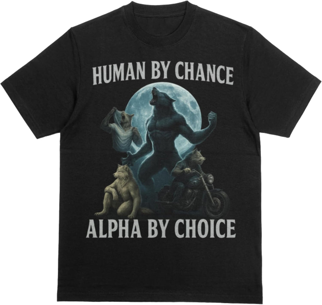 Human By Chance Alpha By Choice Wolf Tee - Unisex 180gsm Cotton Blend, Alpha Wolf Moonlit Design, Funny Cringe Shirt
