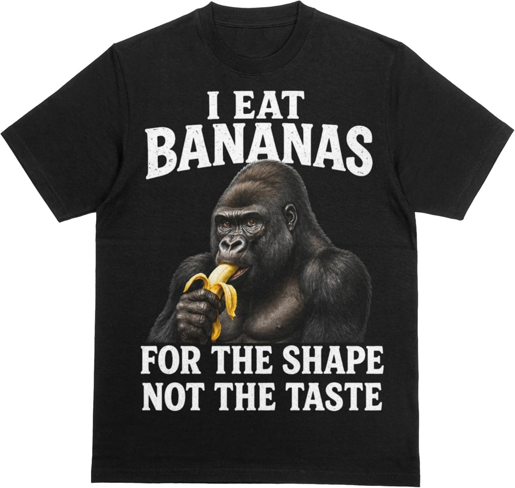 I Eat Bananas for The Shape Not The Taste T-Shirt, Gorilla Banana Meme, Viral Brainrot Humor, Unhinged Cursed Shirt