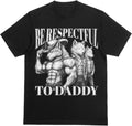 Be Respectful to Daddy Funny Wolf Tee - Cringey Sarcastic Weird Unhinged Ironic Inappropriate Offensive Adult Humor T-Shirt