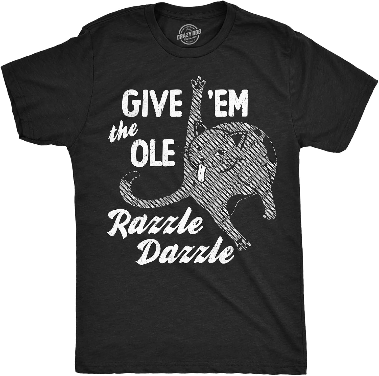 Mens Funny T Shirts Give Em The Ole Razzle Dazzle Sarcastic Cat Graphic Novelty Tee for Men