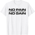 NO PAIN NO GAIN WEIGHLIFTING TRAINING FITNESS MUSCLE T-Shirt