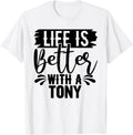 Life is Better with A Tony T-Shirt Name Tony T-Shirt