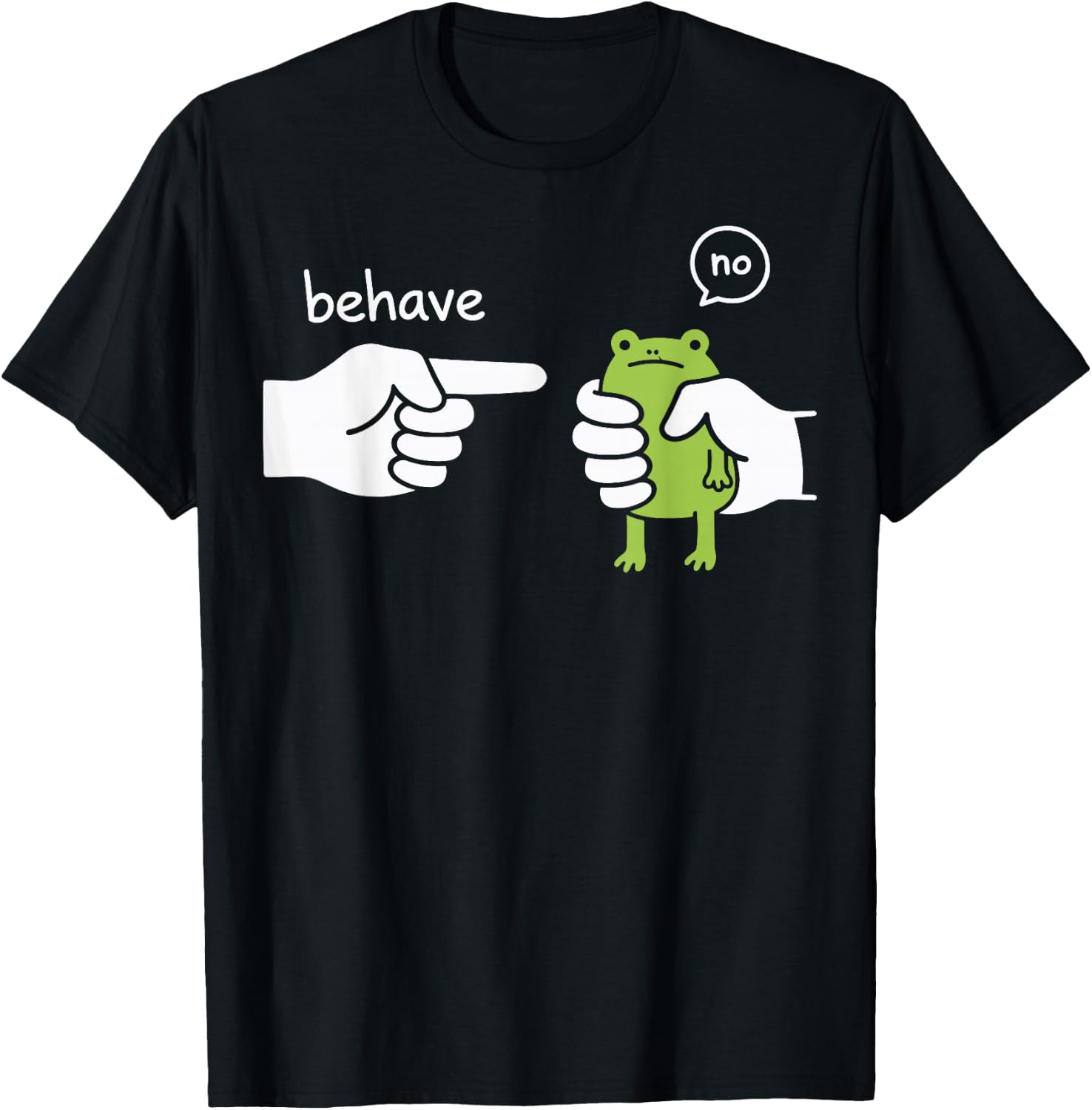 Behave No Frog T-Shirt