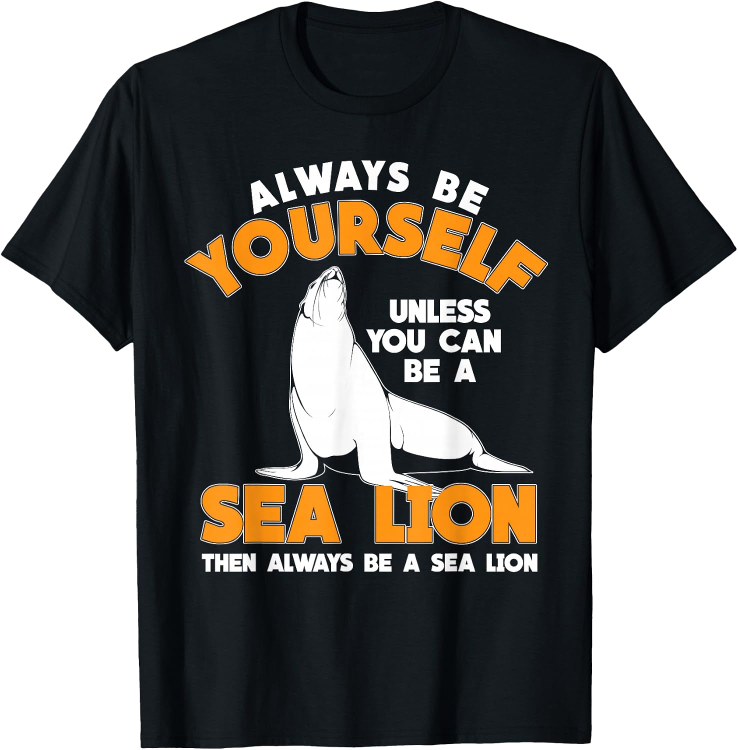 Be A Sea Lion T-Shirt
