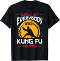 Not Everybody Was Kung Fu Fighting Japanese Style T-Shirt