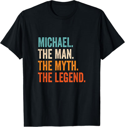 Michael The Man The Myth The Legend First Name Michael T-Shirt