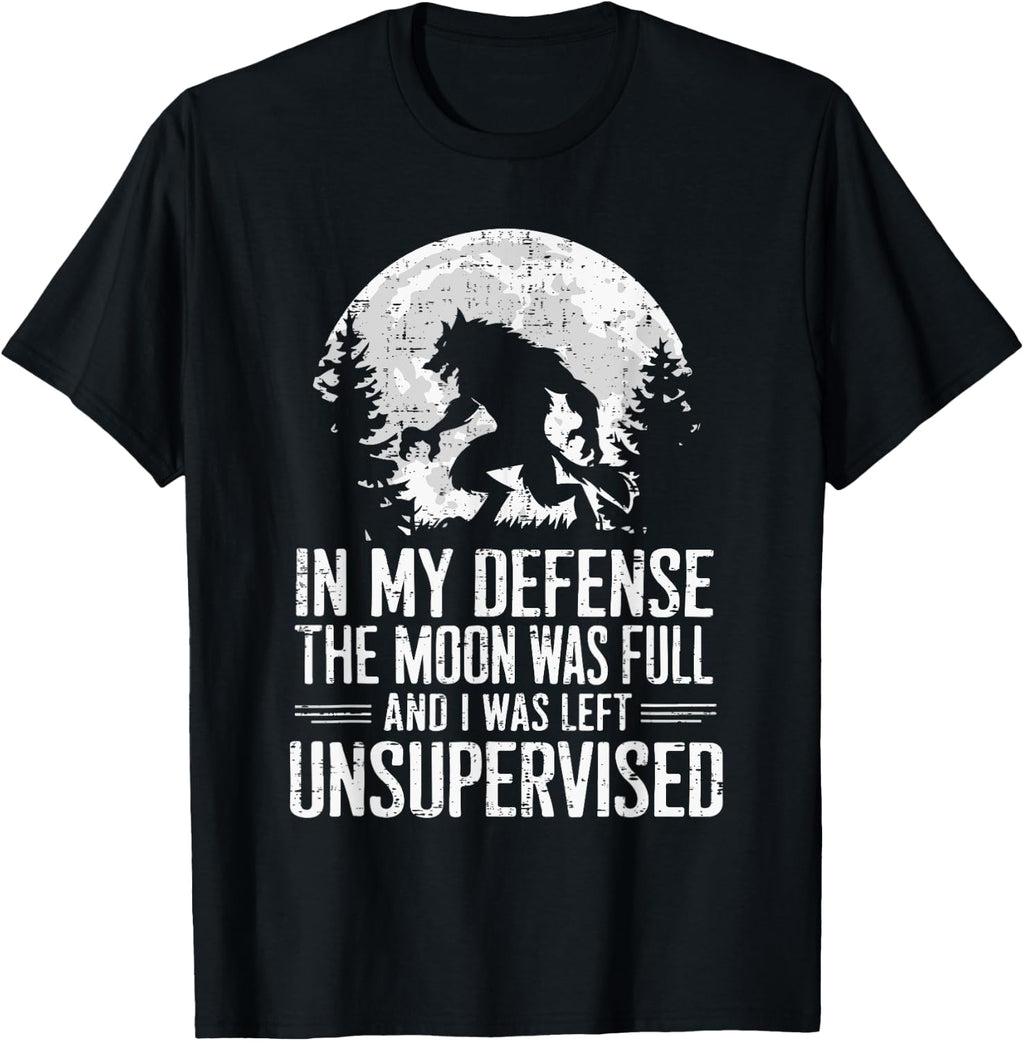 in My Defense The Moon was Full Wolf Monster Werewolf T-Shirt