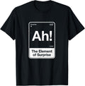 Ah The Element of Surprise T-Shirt