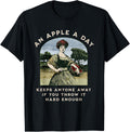An Apple a Day Keeps Anyone Away If You Throw It Hard Enough T-Shirt