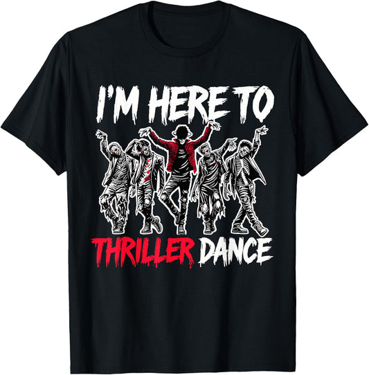 I'm Just Here to Thriller Dance Funny Halloween Zombie Party T-Shirt