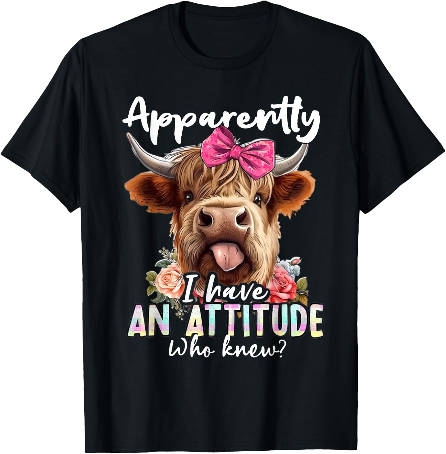 Apparently I Have an Attitude Who Knew Sarcasm Highland Cow T-Shirt
