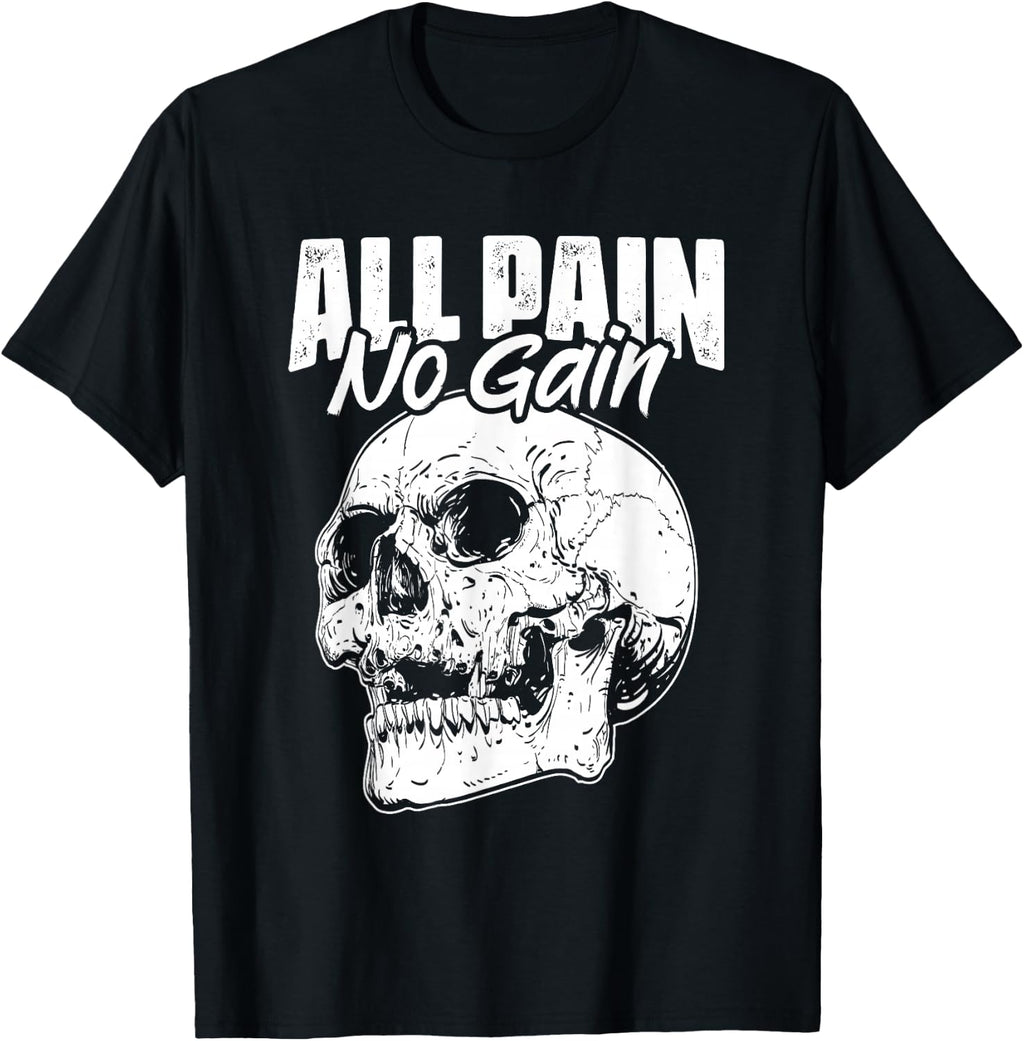All Pain No Gains Skull Fitness Gym Slogans for Bodybuilders T-Shirt