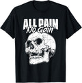 All Pain No Gains Skull Fitness Gym Slogans for Bodybuilders T-Shirt