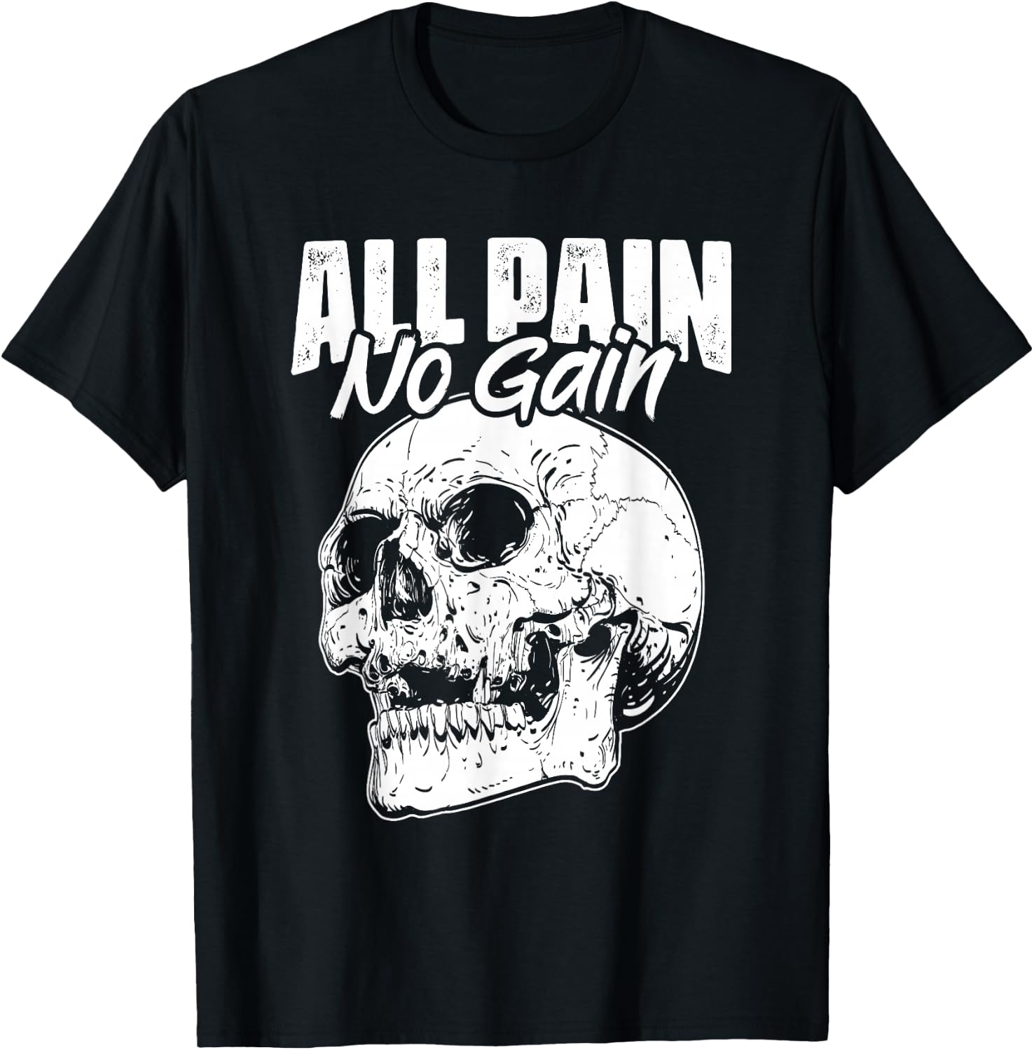 All Pain No Gains Skull Fitness Gym Slogans for Bodybuilders T-Shirt