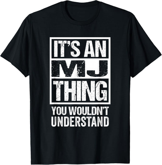 It's an MJ Thing You Wouldn't Understand First Name T-Shirt