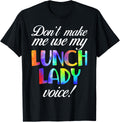 Don't Make Me Use My Lunch Lady Voice Volunteer Tie Dye T-Shirt