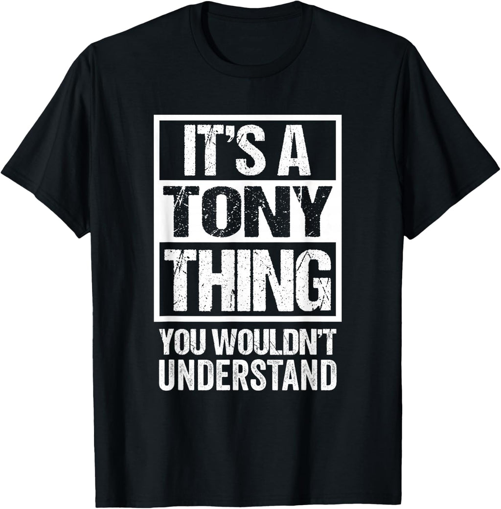 It's A Tony Thing You Wouldn't Understand First Name T-Shirt