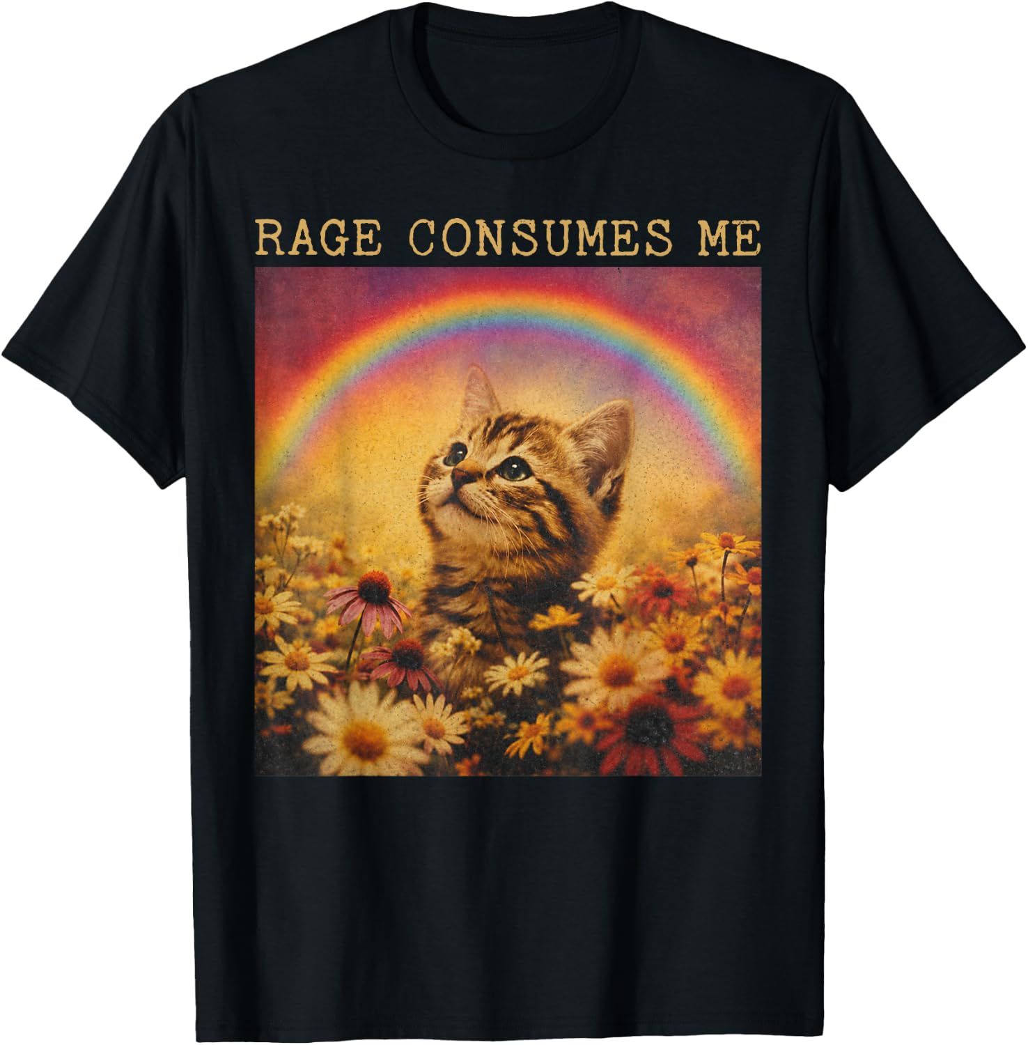 Rage Consumes Me Cat Rainbow Sarcastic Kitten Flower Meme T-Shirt