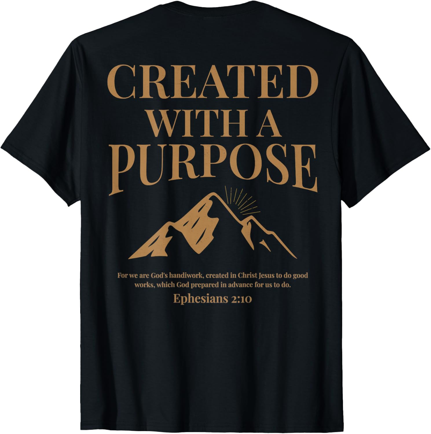 (ON Back) Created with A Purpose Ephesians 2 10 Bible Verse T-Shirt